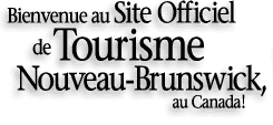 Bienvenue au site officiel de Tourisme Nouveau-Brunswick, au Canada!